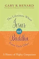 Vidas en las que Jesús y Buda se conocieron - Historia de poderosos compañeros - Lifetimes When Jesus and Buddha Knew Each Other - A History of Mighty Companions