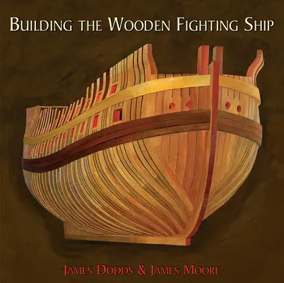 La construcción del buque de combate de madera - Building the Wooden Fighting Ship