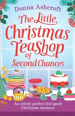 La pequeña tienda navideña de las segundas oportunidades: El romance navideño perfecto para sentirse bien - The Little Christmas Teashop of Second Chances: The perfect feel good Christmas romance