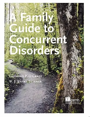 Guía familiar de los trastornos concomitantes - A Family Guide to Concurent Disorders