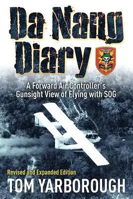 Da Nang Diary - A Forward Air Controller's Gunsight View of Flying with Sog (Diario de Da Nang - Visión desde el cañón de un controlador aéreo de vanguardia sobre el vuelo con Sog) - Da Nang Diary - A Forward Air Controller's Gunsight View of Flying with Sog