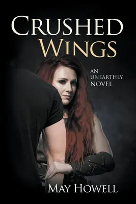 Alas aplastadas: Una novela sobrenatural - Crushed Wings: An Unearthly Novel