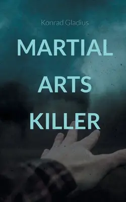 El asesino de las artes marciales: Morde im Lockdown - Martial Arts Killer: Morde im Lockdown