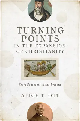 Momentos decisivos en la expansión del cristianismo: De Pentecostés a nuestros días - Turning Points in the Expansion of Christianity: From Pentecost to the Present