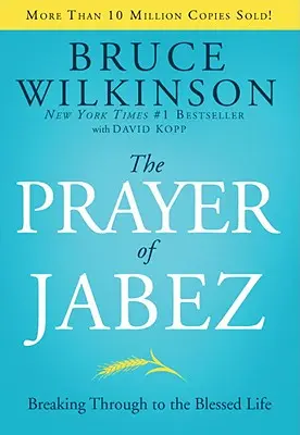 La oración de Jabes: Abriéndose paso hacia la vida bienaventurada - The Prayer of Jabez: Breaking Through to the Blessed Life