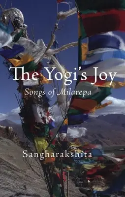 La Alegría del Yogui: Tres cantos de Milarepa, místico tibetano - The Yogi's Joy: Three Songs of Milarepa, Tibetan Mystic