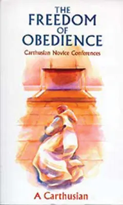 Libertad de obediencia, volumen 172: Conferencias de novicios cartujos - Freedom of Obedience, Volume 172: Carthusian Novice Conferences