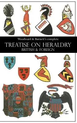 TREATISE ON HERALDRY BRITISH & FOREIGN de Woodward & Burnett - Woodward & Burnett's complete TREATISE ON HERALDRY BRITISH & FOREIGN