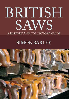 Sierras británicas: Historia y guía del coleccionista - British Saws: A History and Collector's Guide