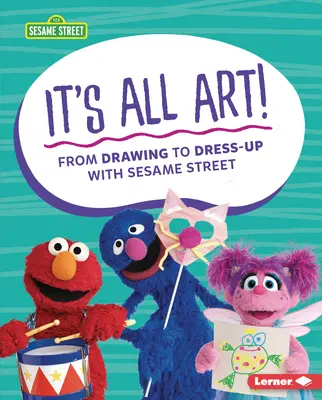 ¡Todo es arte! Del dibujo al disfraz con Barrio Sésamo (R) - It's All Art!: From Drawing to Dress-Up with Sesame Street (R)