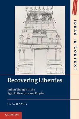 Recuperar las libertades: El pensamiento indio en la era del liberalismo y el imperio - Recovering Liberties: Indian Thought in the Age of Liberalism and Empire