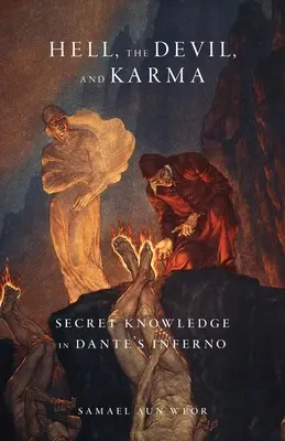 El Infierno, el Diablo y el Karma: El Conocimiento Secreto en el Infierno de Dante - Hell, the Devil, and Karma: Secret Knowledge in Dante's Inferno