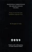 Narraciones tradicionales de los indios Arikara (Traducciones interlineales) Volumen 1: Historias de Alfred Morsette - Traditional Narratives of the Arikara Indians (Interlinear Translations) Volume 1: Stories of Alfred Morsette