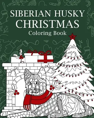 Libro para colorear de Navidad de Husky siberiano - Siberian Husky Christmas Coloring Book