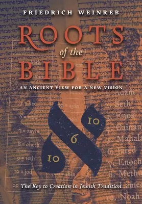 Las raíces de la Biblia: Una visión antigua para una visión nueva (La clave de la creación en la tradición judía) - Roots of the Bible: An Ancient View For a New Vision (The Key to Creation in Jewish Tradition)