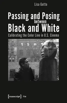 Pasar y posar entre el blanco y el negro: Calibrando la línea de color en el cine estadounidense - Passing and Posing Between Black and White: Calibrating the Color Line in U.S. Cinema