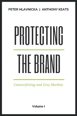 Proteger la marca: Falsificaciones y mercados grises - Protecting the Brand: Counterfeiting and Grey Markets