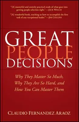 Las grandes decisiones de las personas: Por qué importan tanto, por qué son tan difíciles y cómo puedes dominarlas - Great People Decisions: Why They Matter So Much, Why They Are So Hard, and How You Can Master Them