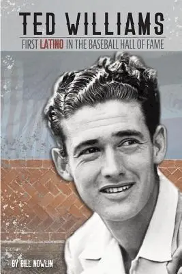 Ted Williams - El primer latino en el Salón de la Fama del Béisbol - Ted Williams - The First Latino in the Baseball Hall of Fame