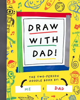 Dibuja con papá El libro de garabatos para dos personas - Draw with Dad!: The Two-Person Doodle Book