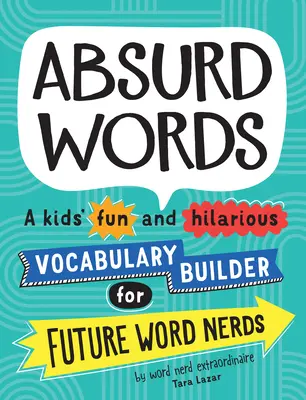 Palabras absurdas: Un divertidísimo y desternillante vocabulario infantil para futuros cerebritos de las palabras - Absurd Words: A Kids' Fun and Hilarious Vocabulary Builder for Future Word Nerds