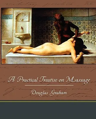 Tratado práctico de masaje - A Practical Treatise on Massage