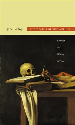 La muerte del autor: Leer y escribir en el tiempo - The Deaths of the Author: Reading and Writing in Time