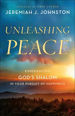 Desatando la paz: Experimentar el Shalom de Dios en tu búsqueda de la felicidad - Unleashing Peace: Experiencing God's Shalom in Your Pursuit of Happiness
