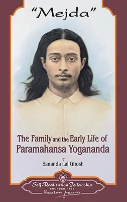 Mejda: La familia y los primeros años de Paramahansa Yogananda - Mejda: The Family and Early Life of Paramahansa Yogananda