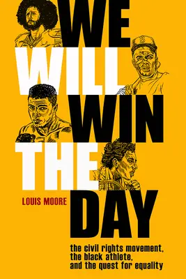 We Will Win the Day: El movimiento por los derechos civiles, el atleta negro y la búsqueda de la igualdad - We Will Win the Day: The Civil Rights Movement, the Black Athlete, and the Quest for Equality