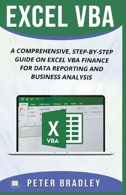 Excel VBA: A Comprehensive, Step-By-Step Guide On Excel VBA Finance For Data Reporting And Business Analysis (en inglés) - Excel VBA: A Comprehensive, Step-By-Step Guide On Excel VBA Finance For Data Reporting And Business Analysis