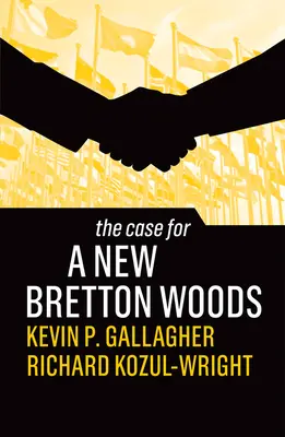 Argumentos a favor de un nuevo Bretton Woods - The Case for a New Bretton Woods