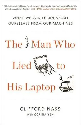 El hombre que mintió a su portátil: Lo que podemos aprender de nuestras máquinas sobre nosotros mismos - The Man Who Lied to His Laptop: What We Can Learn about Ourselves from Our Machines