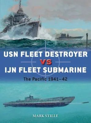 USN Fleet Destroyer Vs Ijn Fleet Submarine: El Pacífico 1941-42 - USN Fleet Destroyer Vs Ijn Fleet Submarine: The Pacific 1941-42