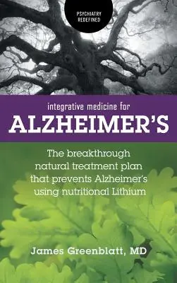 Medicina Integral para el Alzheimer: El plan de tratamiento natural avance que previene el Alzheimer utilizando litio nutricional - Integrative Medicine for Alzheimer's: The Breakthrough Natural Treatment Plan That Prevents Alzheimer's Using Nutritional Lithium