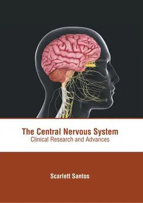 El Sistema Nervioso Central: Investigación clínica y avances - The Central Nervous System: Clinical Research and Advances