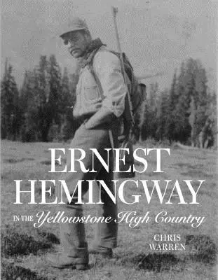 Ernest Hemingway en Yellowstone High Country - Ernest Hemingway in the Yellowstone High Country