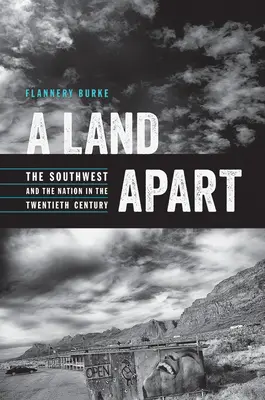 Una tierra aparte: El suroeste y la nación en el siglo XX - A Land Apart: The Southwest and the Nation in the Twentieth Century