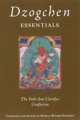 Lo esencial del Dzogchen: El camino que aclara la confusión - Dzogchen Essentials: The Path That Clarifies Confusion