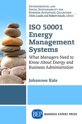 ISO 50001 Sistemas de Gestión Energética: Lo que los directivos deben saber sobre la energía y la administración de empresas - ISO 50001 Energy Management Systems: What Managers Need to Know About Energy and Business Administration