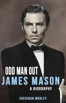 Odd Man Out: James Mason - Una biografía - Odd Man Out: James Mason - A Biography