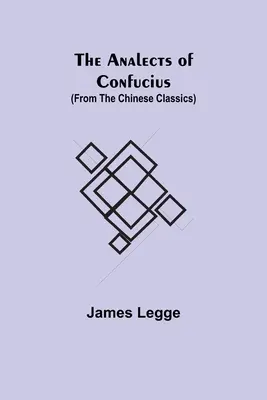 Las Analectas de Confucio (de los Clásicos Chinos) - The Analects of Confucius (from the Chinese Classics)