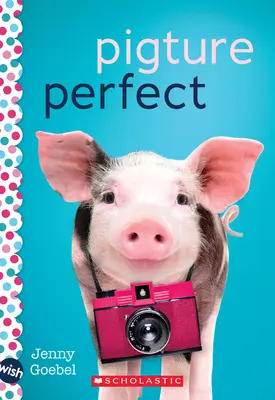 Pigture Perfect: Una novela de deseos - Pigture Perfect: A Wish Novel