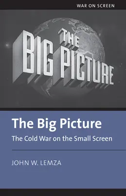 The Big Picture: La Guerra Fría en la pequeña pantalla - The Big Picture: The Cold War on the Small Screen