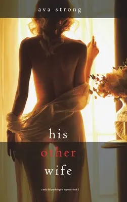 Su otra esposa (Primer thriller de suspense psicológico de Stella Fall) - His Other Wife (A Stella Fall Psychological Suspense Thriller-Book One)