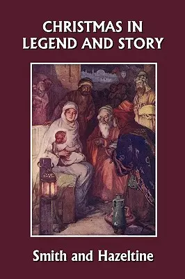 La Navidad en Leyenda y Cuento, Edición Ilustrada (Yesterday's Classics) - Christmas in Legend and Story, Illustrated Edition (Yesterday's Classics)