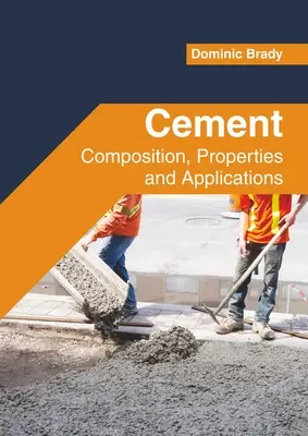 El cemento: Composición, propiedades y aplicaciones - Cement: Composition, Properties and Applications