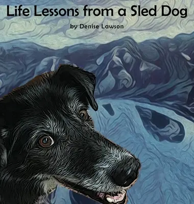 Lecciones de vida de un perro de trineo - Life Lessons from a Sled Dog