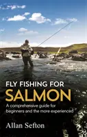 Pesca del salmón con mosca - Guía completa para principiantes y expertos - Fly Fishing For Salmon - Comprehensive guidance for beginners and the more experienced