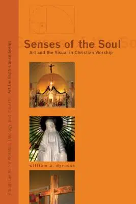 Los sentidos del alma: el arte y lo visual en el culto cristiano - Senses of the Soul: Art and the Visual in Christian Worship